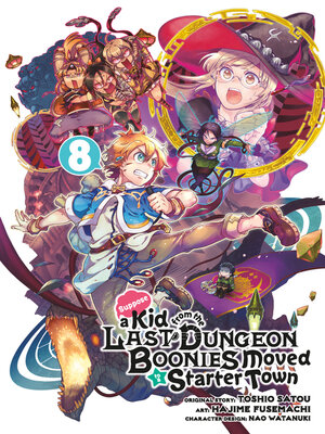 cover image of Suppose a Kid from the Last Dungeon Boonies Moved to a Starter Town 08 (Manga)